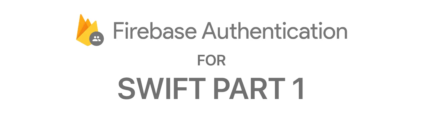 Firebase Authentication for Swift - Part 1